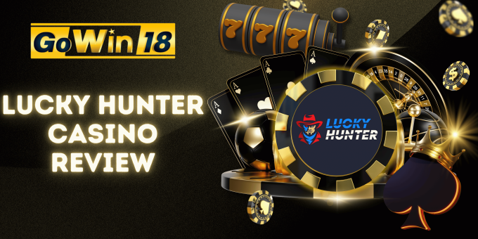 Lucky Hunter Casino Honest Review | GOWIN18 Online Casino Australia