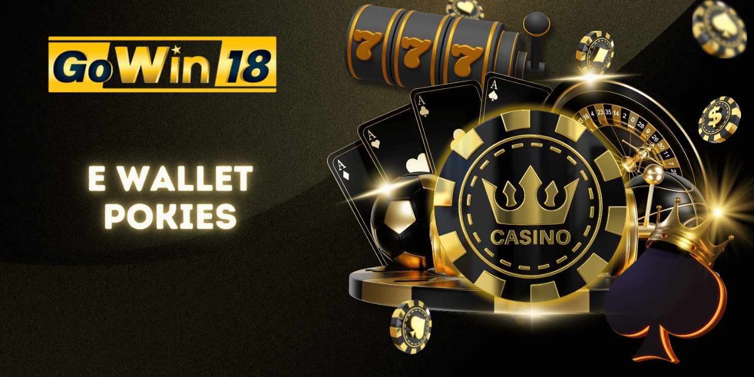 E Wallet Pokies Australia | GOWIN18 Online Casino Australia