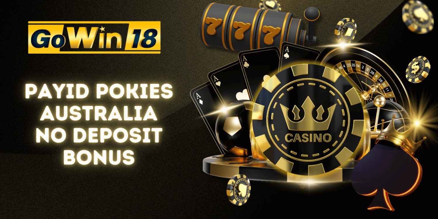 Best PayID Pokies and No Deposit Bonuses Australia | Play Free Online Gowin18
