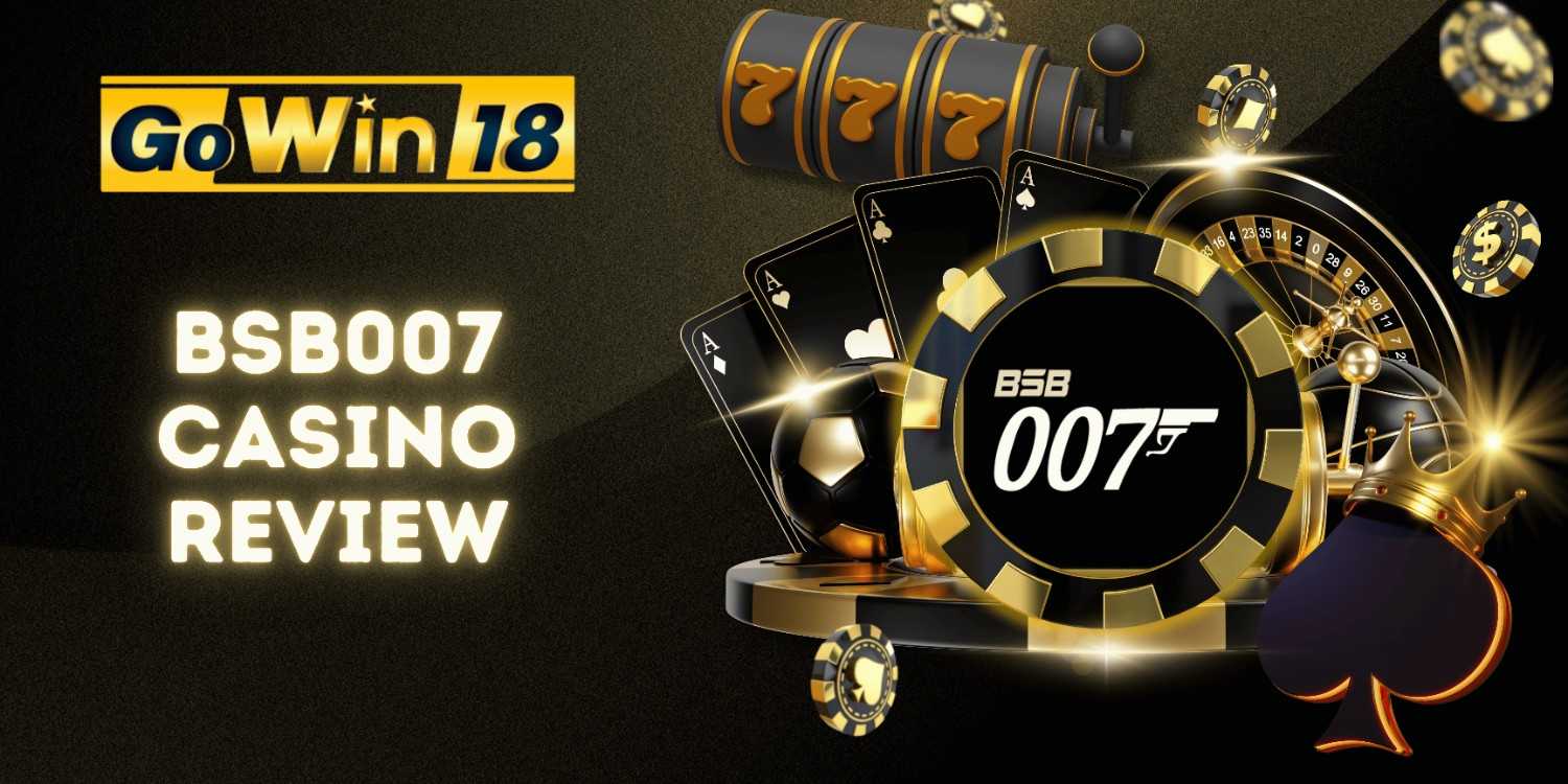 Bsb007 Casino Review | GOWIN18 Online Casino Australia