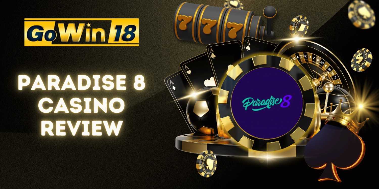 Paradise 8 Casino Review | GOWIN18 Online Casino Australia