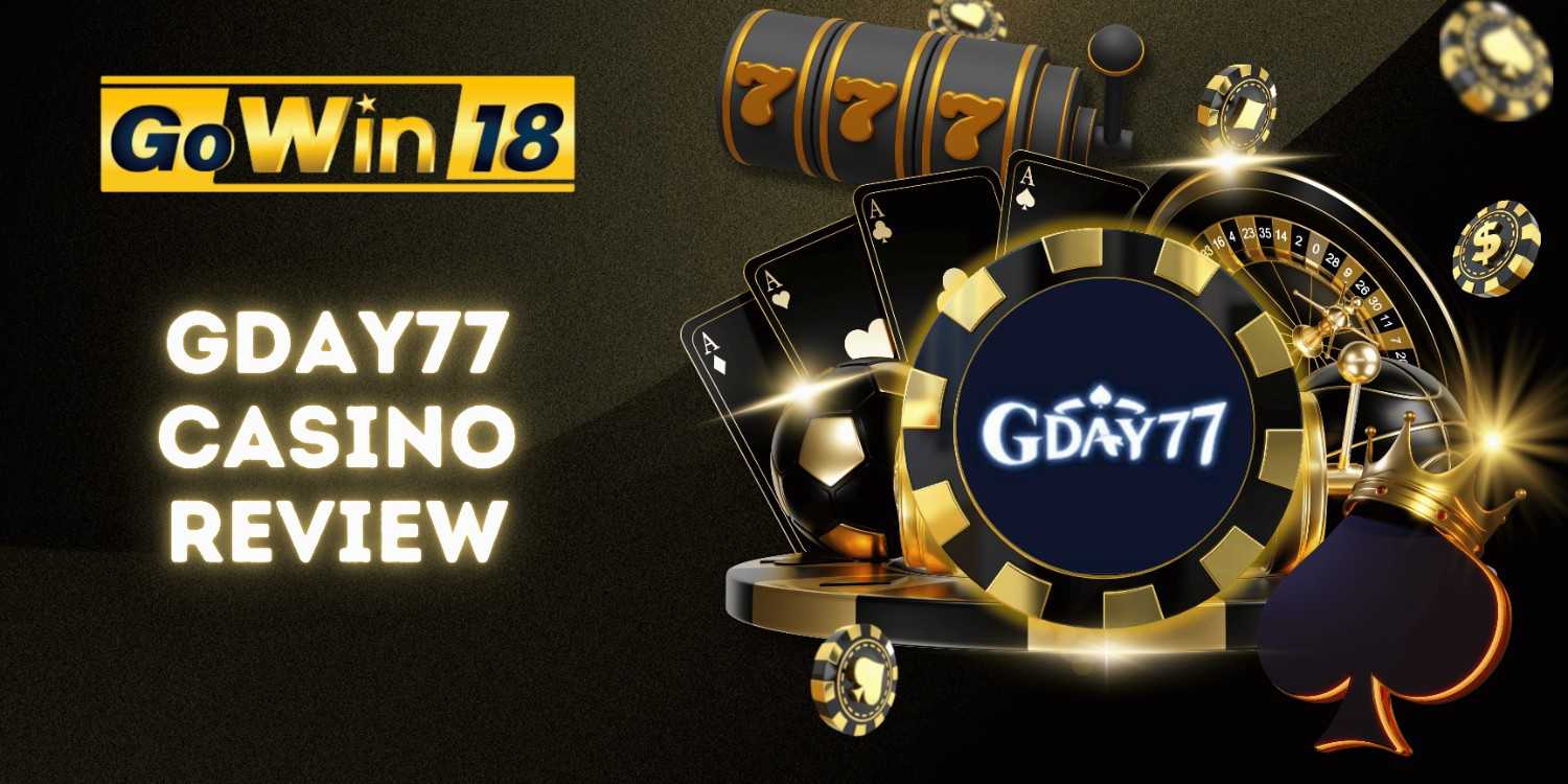 Gday77 Honest Review | GOWIN18 Online Casino Australia