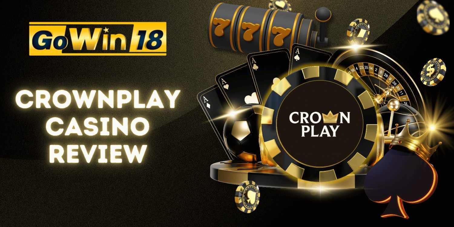 Crownplay Honest Review | GOWIN18 Online Casino Australia